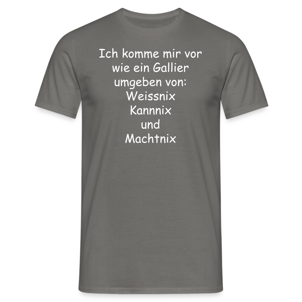 Ich komme mir vor wie ein Gallier umgeben von: Weissnix Kannnix und Machtnix - Graphit