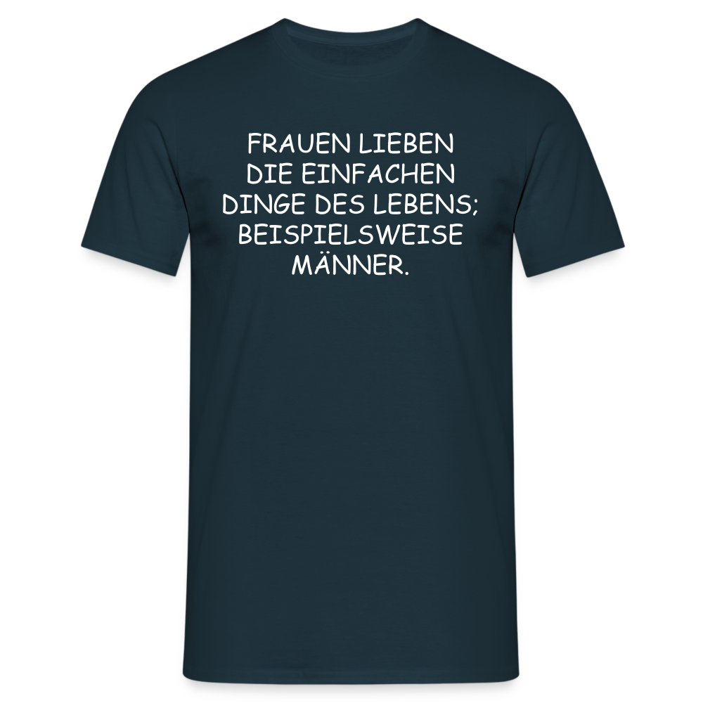 FRAUEN LIEBEN DIE EINFACHEN DINGE DES LEBENS, BEISPIELSWEISE MÄNNER. - Navy