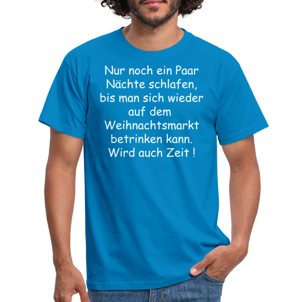 Nur noch ein Paar Nächte schlafen, bis man sich wieder auf dem  Weihnachtsmarkt betrinken kann. Wird auch Zeit ! - Royalblau