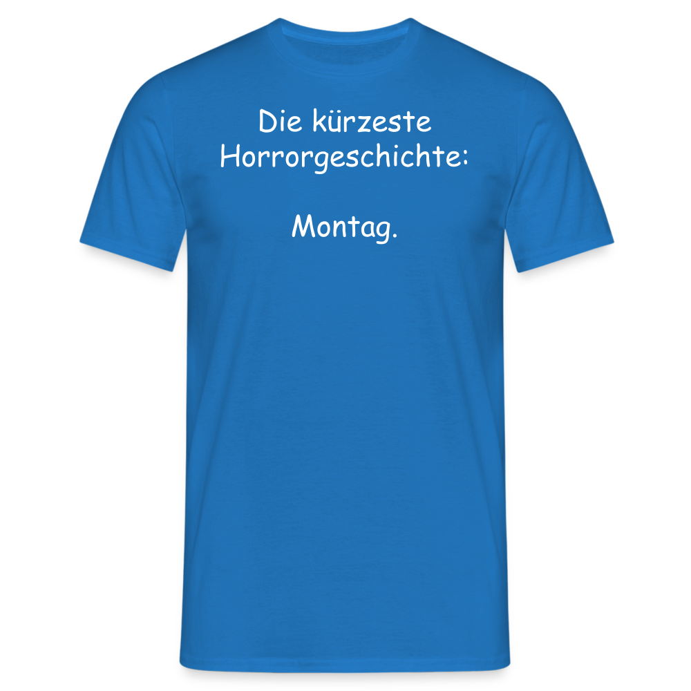 Die kürzeste Horrorgeschichte:  Montag. - Royalblau