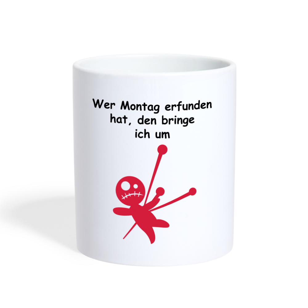 Tasse Wer Montag erfunden hat, den bringe ich um - weiß