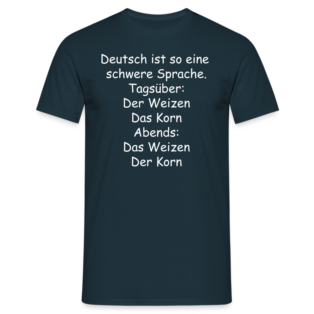 Deutsch ist so eine  schwere Sprache. Tagsüber: Der Weizen Das Korn Abends: Das Weizen Der Korn - Navy