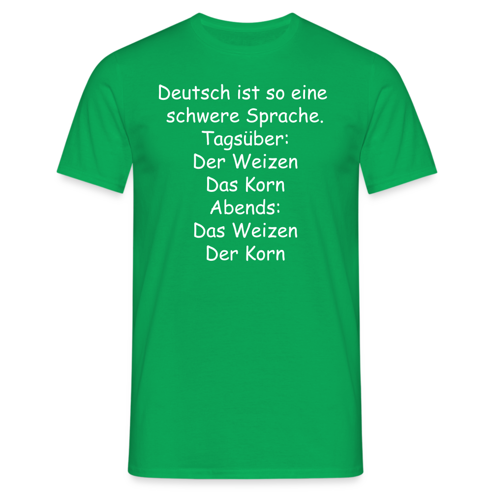 Deutsch ist so eine  schwere Sprache. Tagsüber: Der Weizen Das Korn Abends: Das Weizen Der Korn - Kelly Green