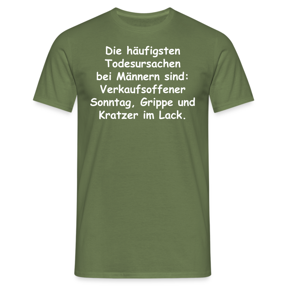 Die häufigsten Todesursachen bei Männern sind: Verkaufsoffener Sonntag, Grippe und Kratzer im Lack. - Militärgrün