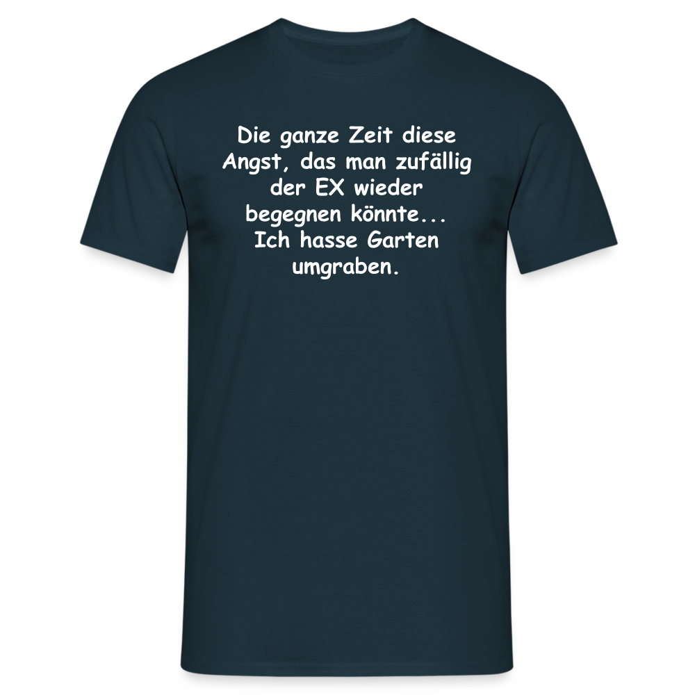 Die ganze Zeit diese Angst, das man zufällig der EX wieder begegnen könnte... Ich hasse Garten umgraben. - Navy