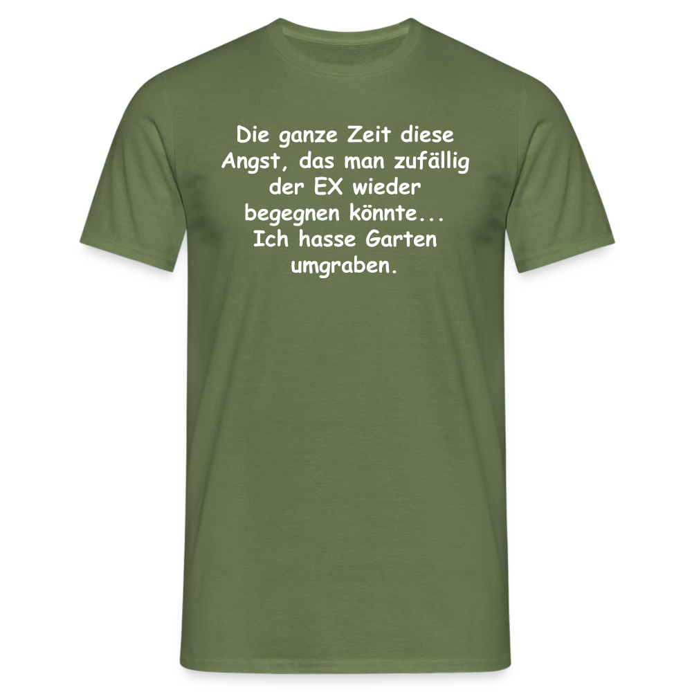 Die ganze Zeit diese Angst, das man zufällig der EX wieder begegnen könnte... Ich hasse Garten umgraben. - Militärgrün