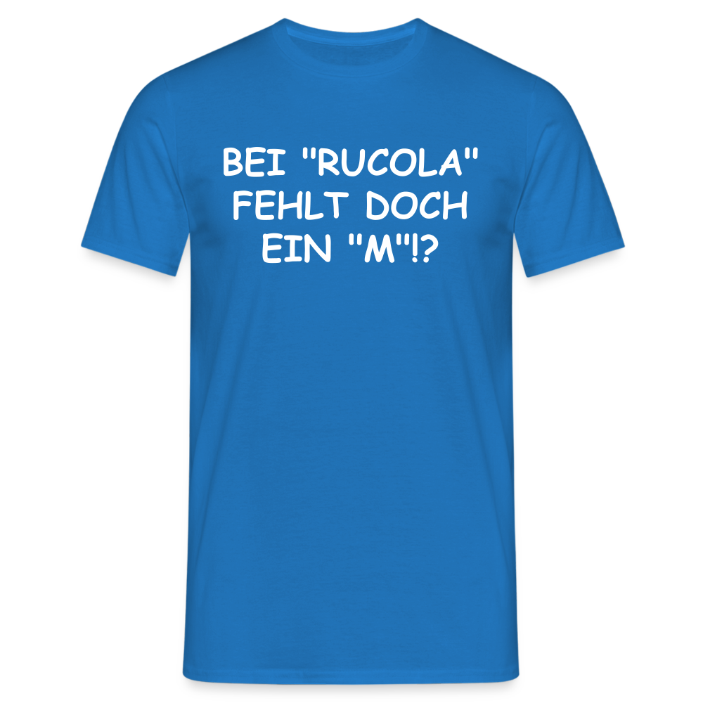 BEI "RUCOLA" FEHLT DOCH EIN "M"!? - Royalblau