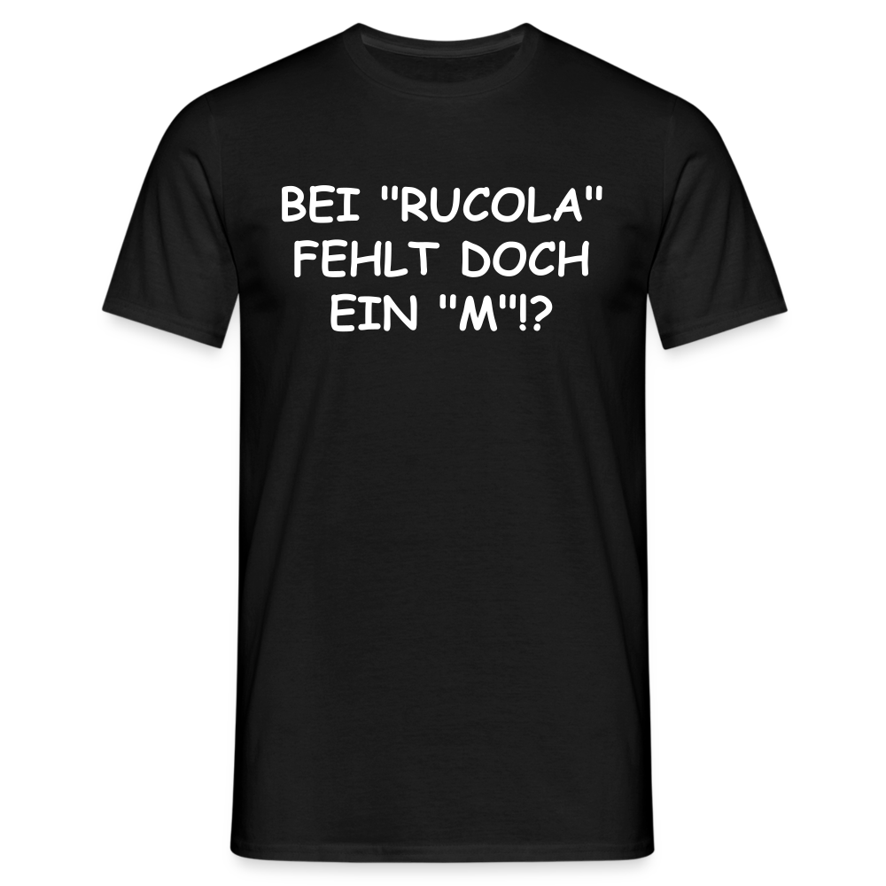 BEI "RUCOLA" FEHLT DOCH EIN "M"!? - Schwarz