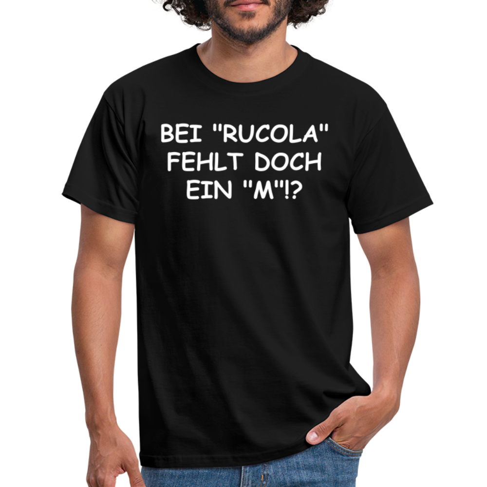 BEI "RUCOLA" FEHLT DOCH EIN "M"!? - Schwarz