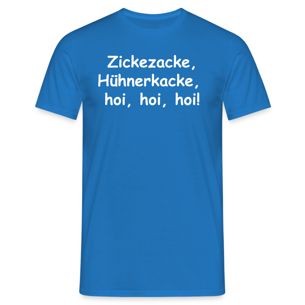 Zickezacke, Hühnerkacke,  hoi, hoi, hoi! - Royalblau