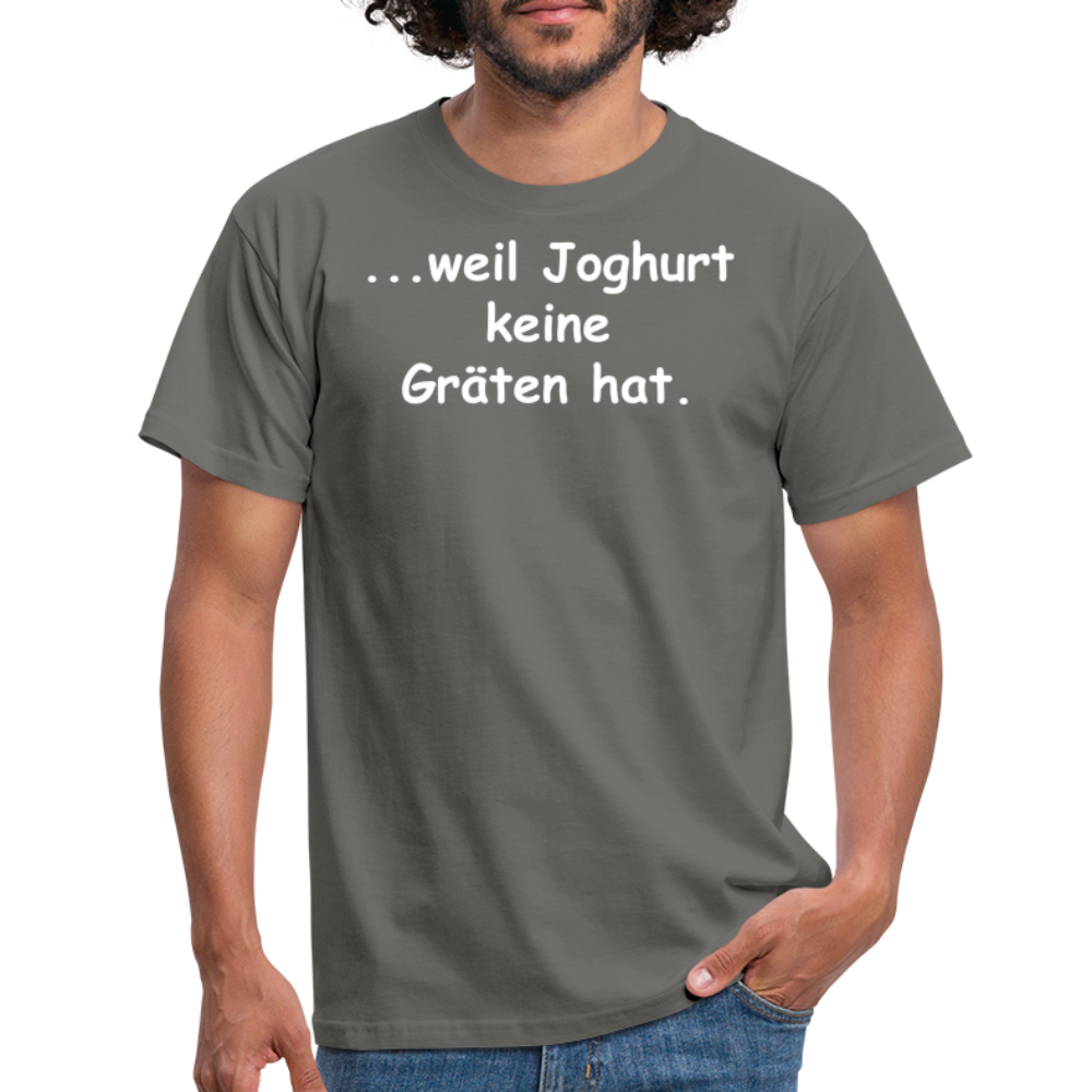 ...weil Joghurt keine Gräten hat. - Graphit