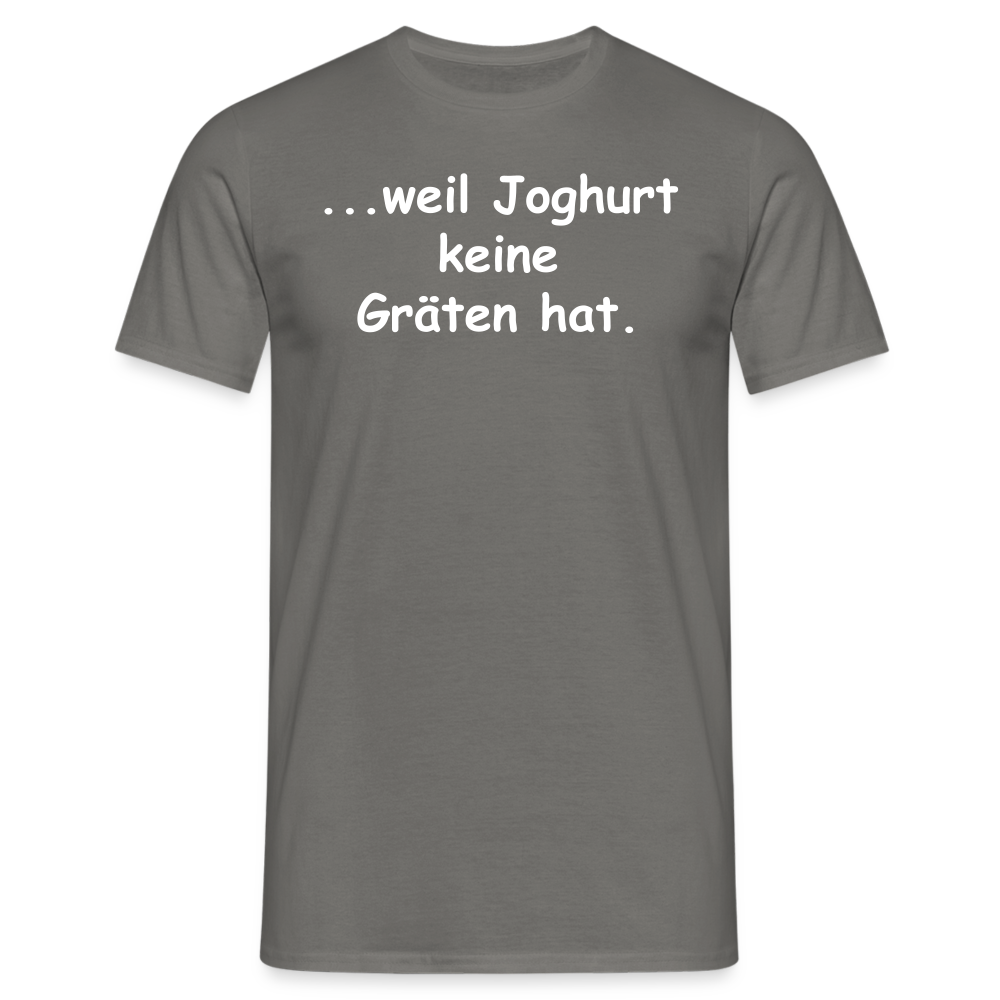 ...weil Joghurt keine Gräten hat. - Graphit