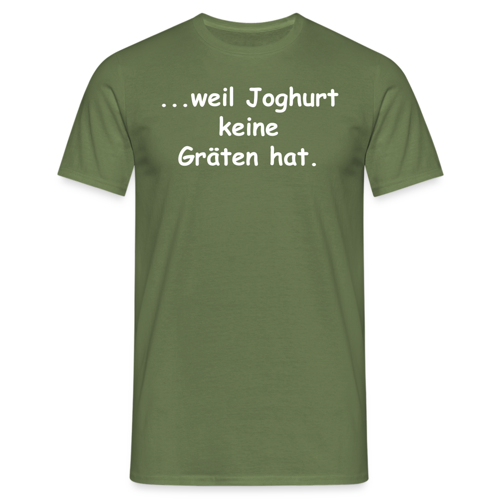 ...weil Joghurt keine Gräten hat. - Militärgrün