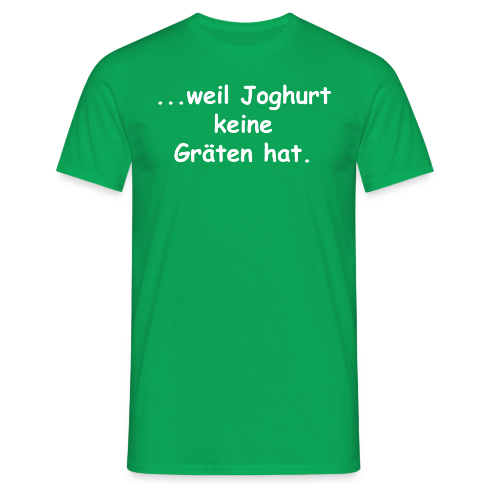 ...weil Joghurt keine Gräten hat. - Kelly Green