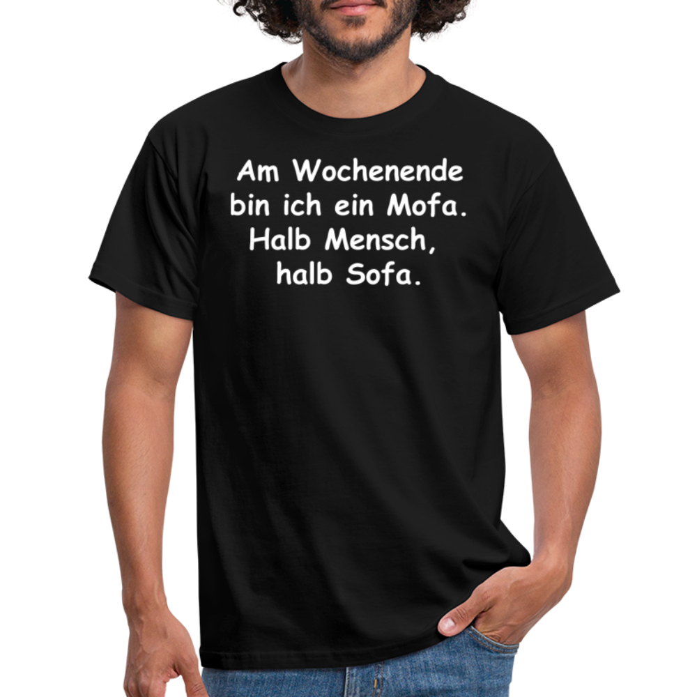 Am Wochenende bin ich ein Mofa. Halb Mensch,  halb Sofa. - Schwarz