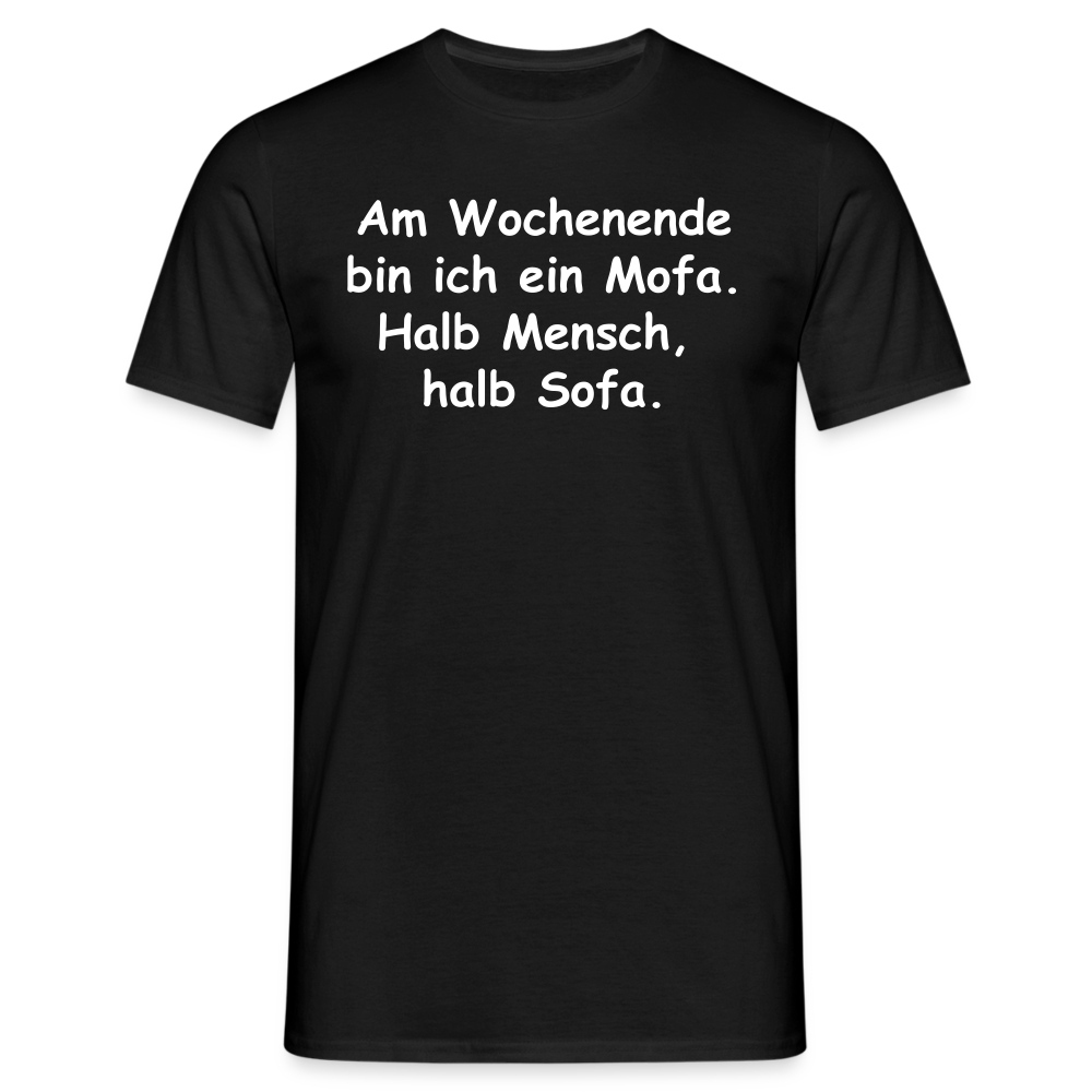 Am Wochenende bin ich ein Mofa. Halb Mensch,  halb Sofa. - Schwarz