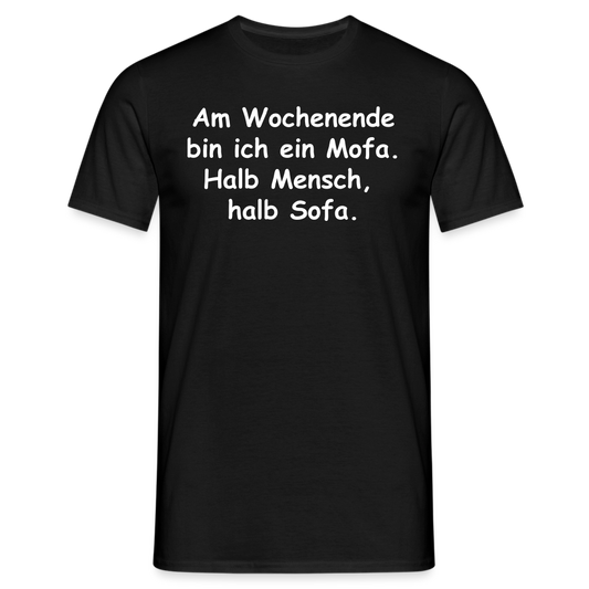 Am Wochenende bin ich ein Mofa. Halb Mensch,  halb Sofa. - Schwarz