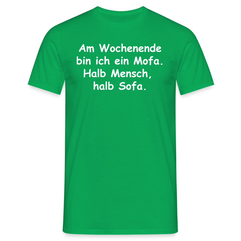 Am Wochenende bin ich ein Mofa. Halb Mensch,  halb Sofa. - Kelly Green