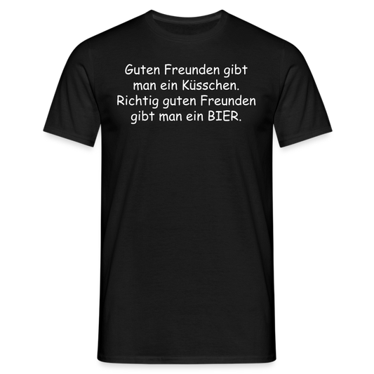 Guten Freunden gibt man ein Küsschen.  Richtig guten Freunden gibt man ein BIER. - Schwarz