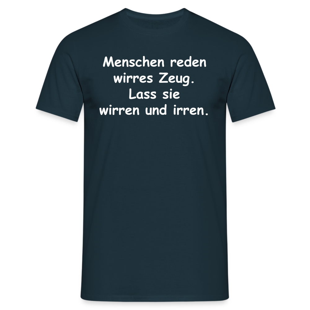 Menschen reden wirres Zeug. Lass sie wirren und irren. - Navy