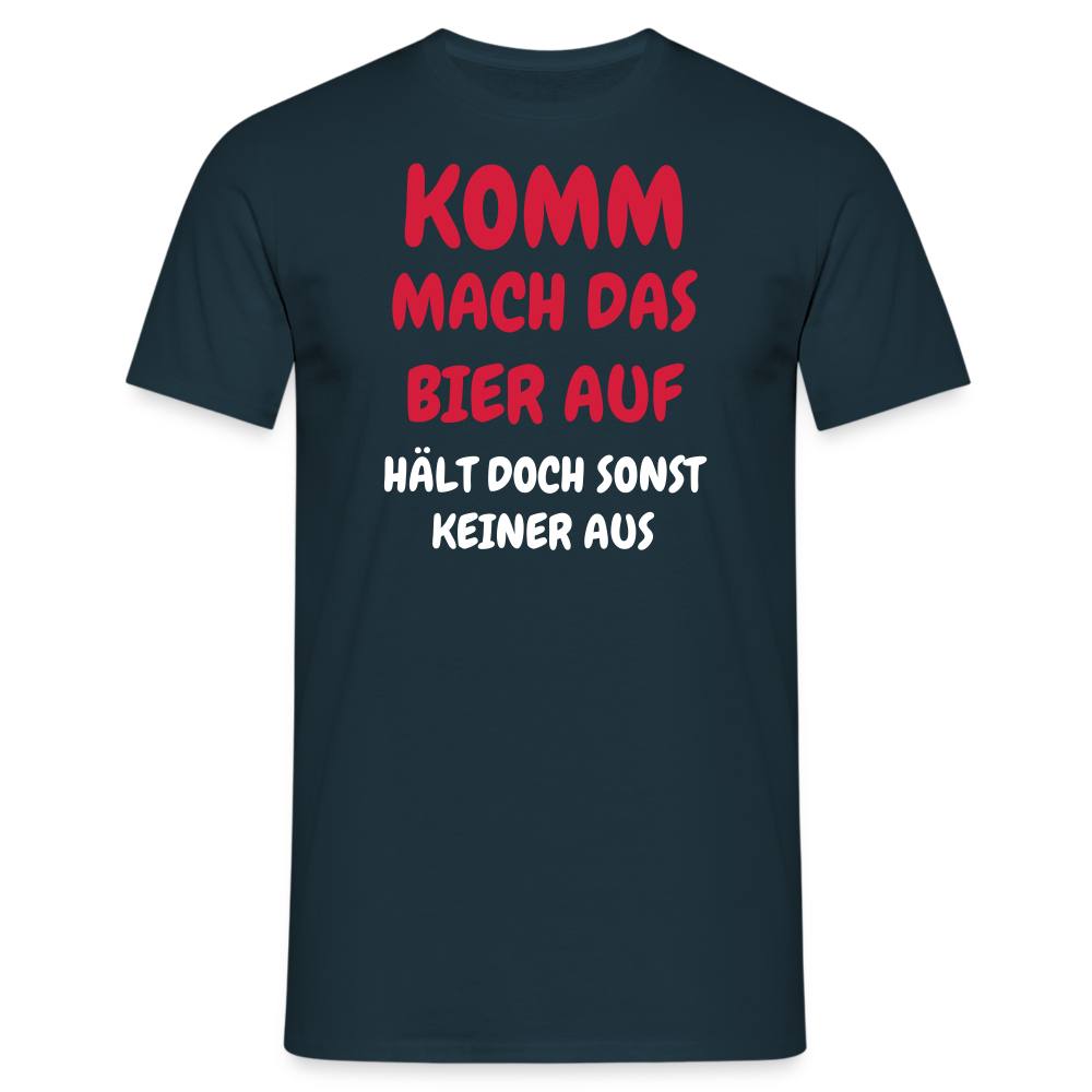 KOMM MACH DAS BIER AUF HÄLT DOCH SONST KEINER AUS - Navy