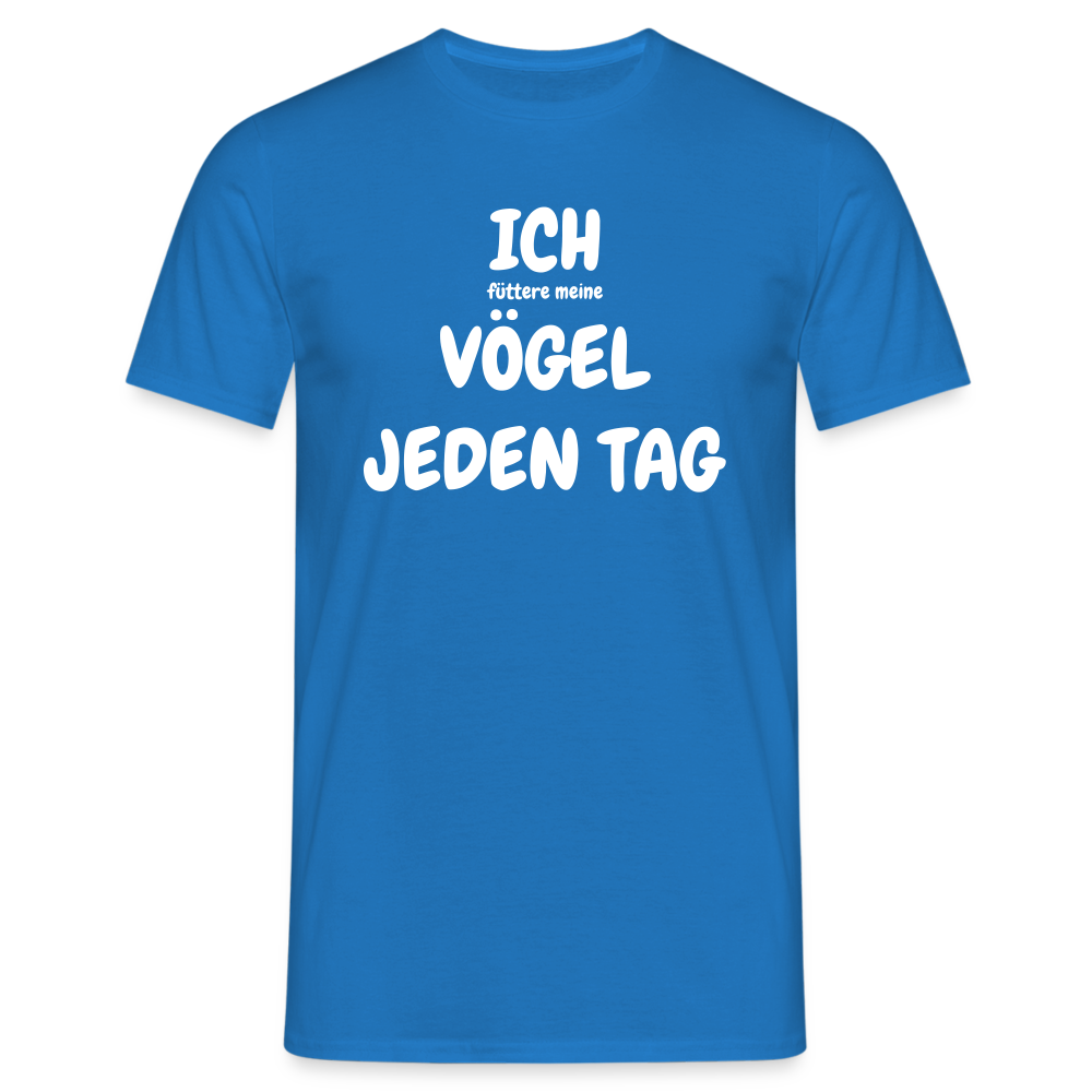 ICH (FÜTTERE MEINE) VÖGEL JEDEN TAG - Royalblau