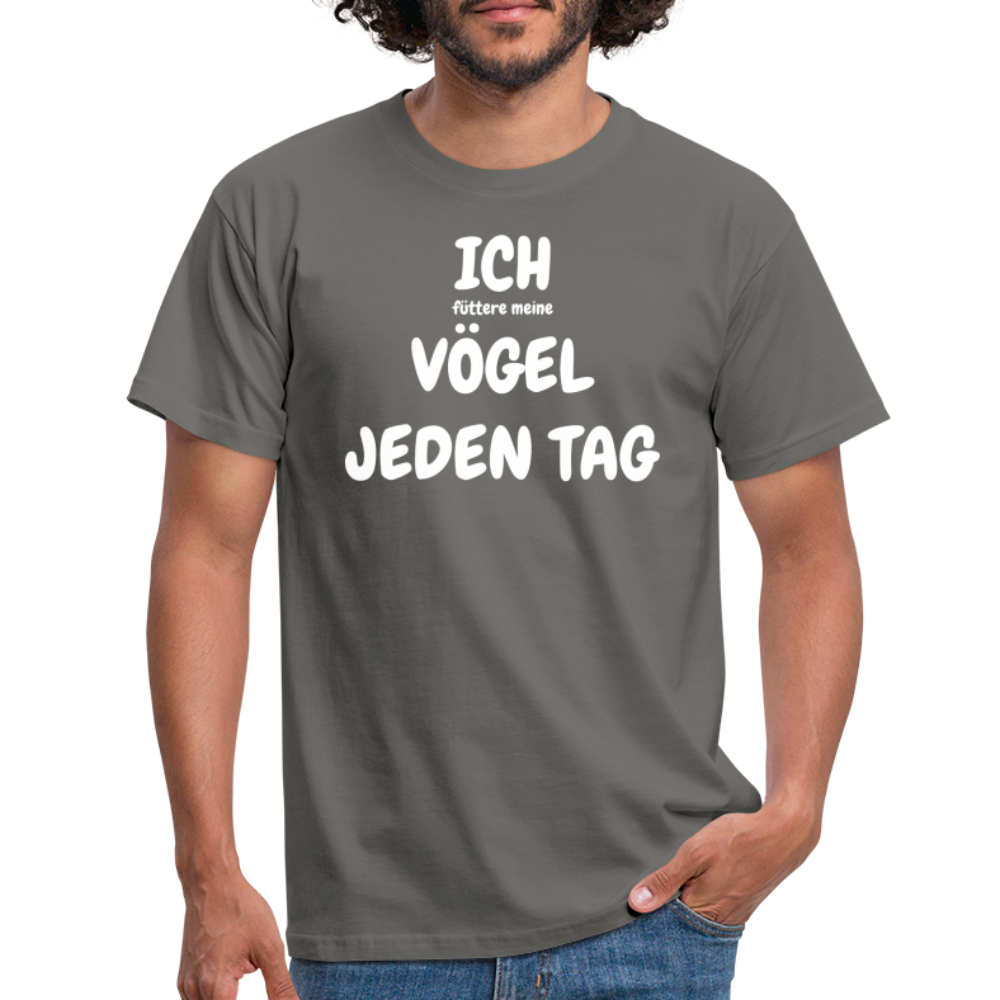 ICH (FÜTTERE MEINE) VÖGEL JEDEN TAG - Graphit