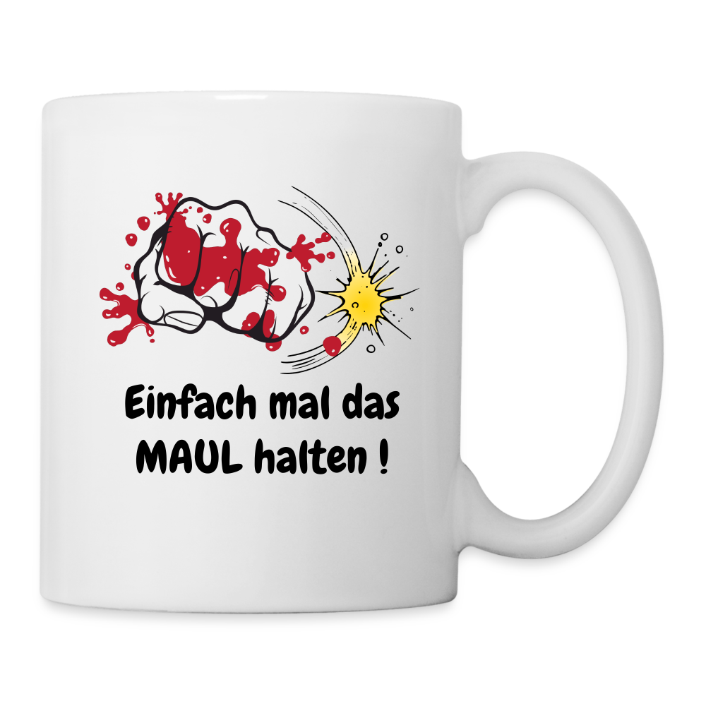 Einfach mal das MAUL halten ! - weiß