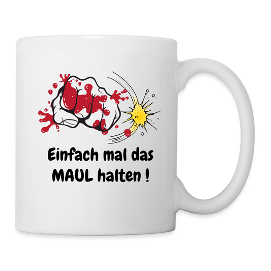 Einfach mal das MAUL halten ! - weiß