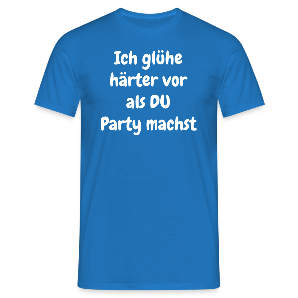 Ich glühe härter vor als DU Party machst - Royalblau