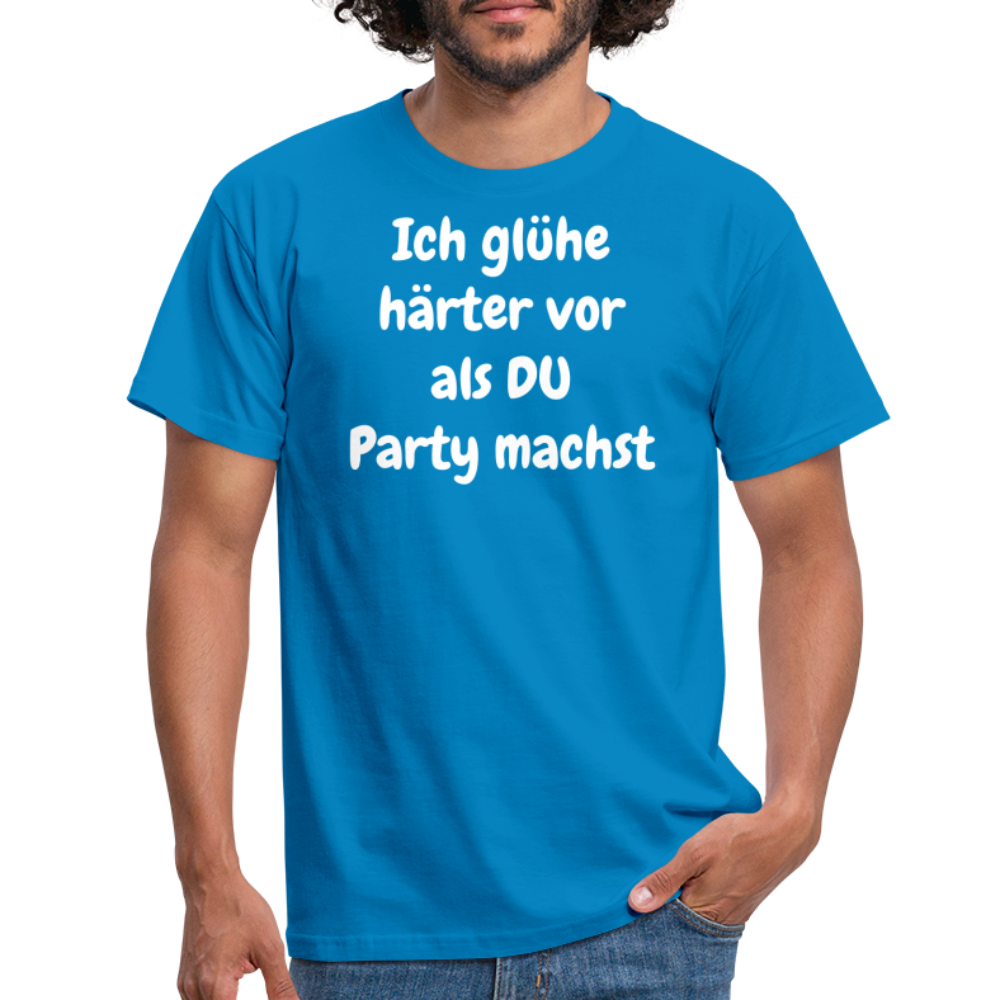 Ich glühe härter vor als DU Party machst - Royalblau