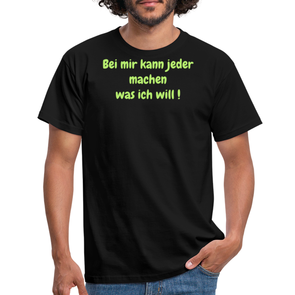 Bei mir kann jeder machen was ich will ! - Schwarz