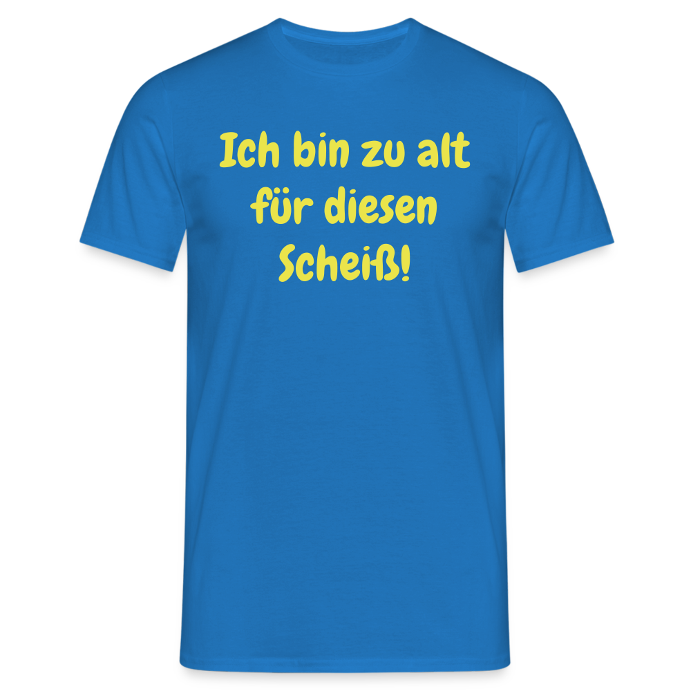 Ich bin zu alt für diesen Scheiß! - Royalblau