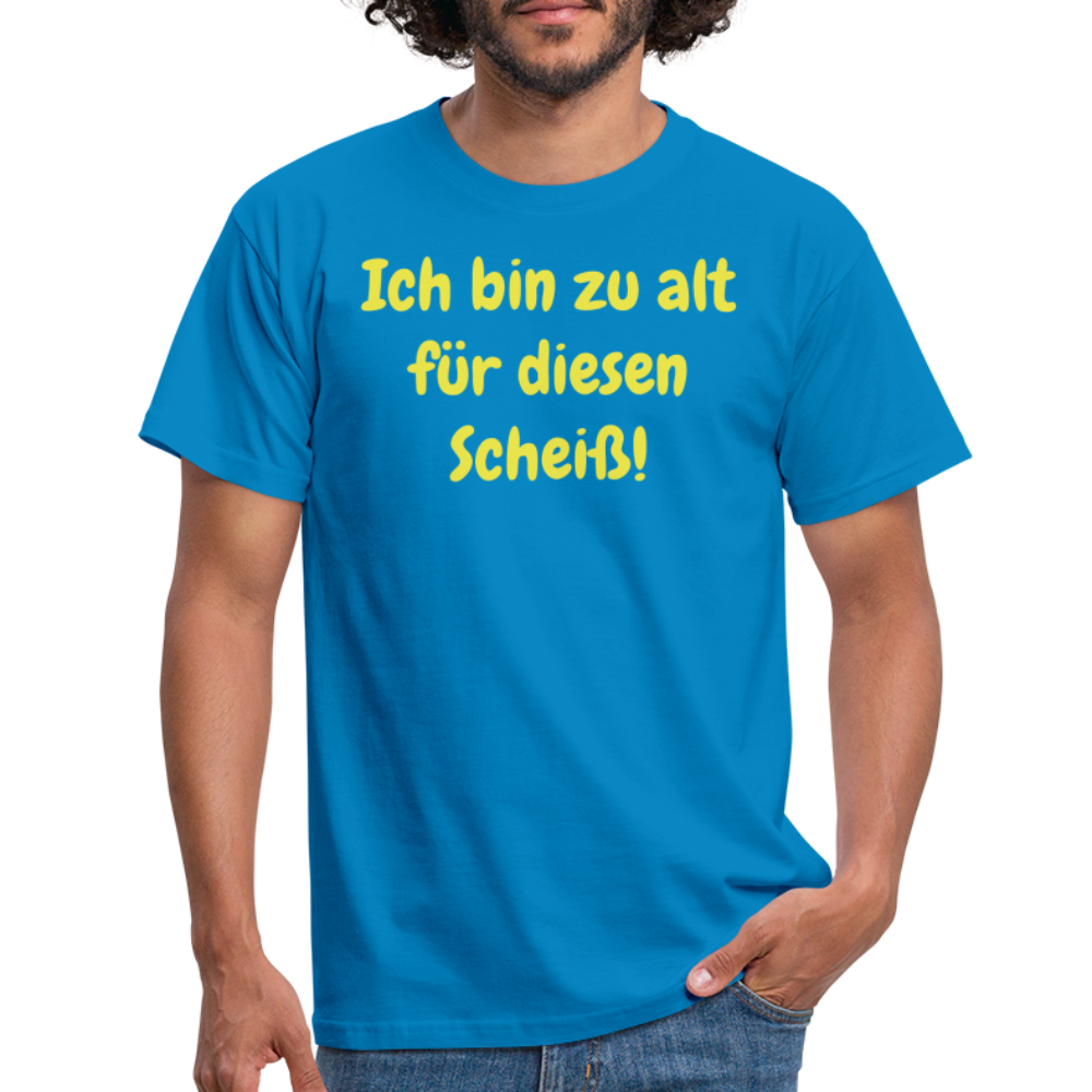 Ich bin zu alt für diesen Scheiß! - Royalblau