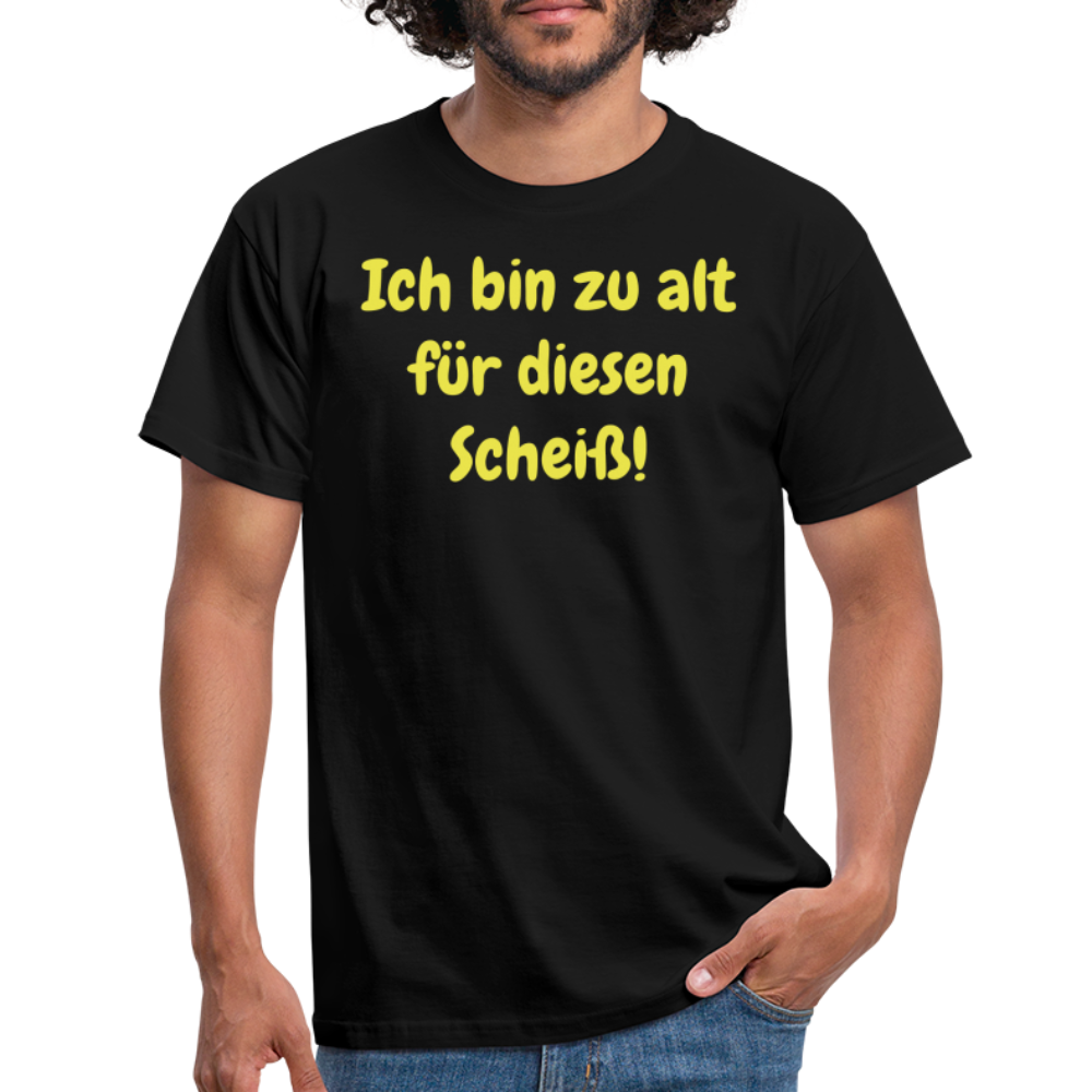 Ich bin zu alt für diesen Scheiß! - Schwarz